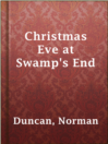 Cover image for Christmas Eve at Swamp's End